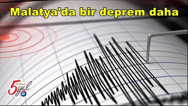 Malatya'da bir deprem daha