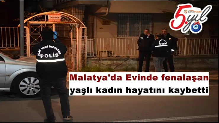 Malatya'da Evinde fenalaşan yaşlı kadın hayatını kaybetti