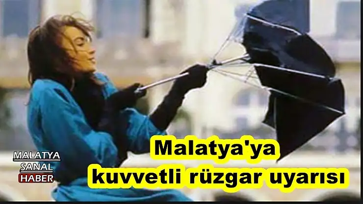 Malatya'ya kuvvetli rüzgar uyarısı
