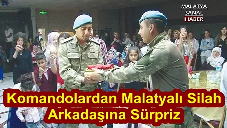 Komandolardan Malatyalı Silah  Arkadaşına Sürpriz