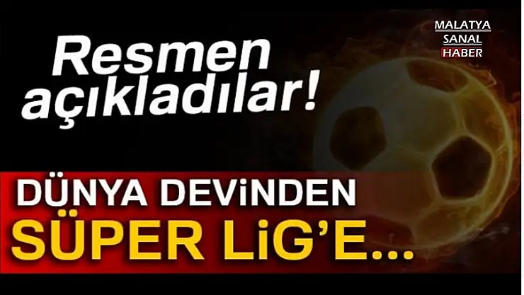 Dünya Devinden Süper Lig'e
