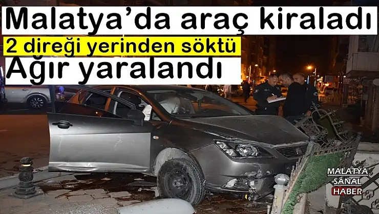 Kiraladığı araçla 2 direği yerinden söken sürücü ağır yaralandı