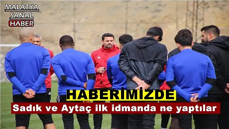 Sadık ve Aytaç ilk idmanda ne yaptılar