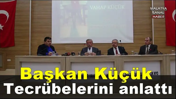 Başkan Küçük tecrübelerini anlattı