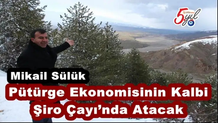 Pütürge ekonomisinin kalbi Şiro Çayı´nda atacak