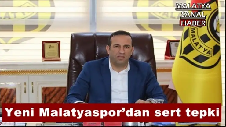 Yeni Malatyaspor´dan sert tepki