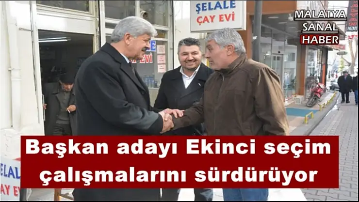 Başkan adayı Ekinci seçim çalışmalarını sürdürüyor