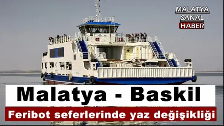 Malatya - Baskil Feribot seferlerinde yaz değişikliği