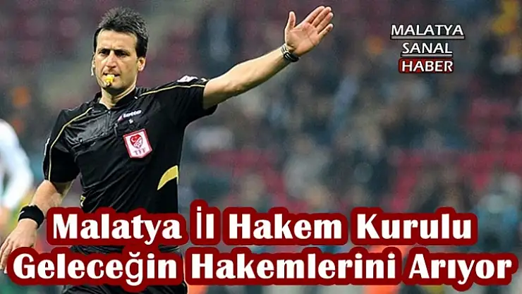 Malatya İl Hakem Kurulu geleceğin hakemlerini arıyor