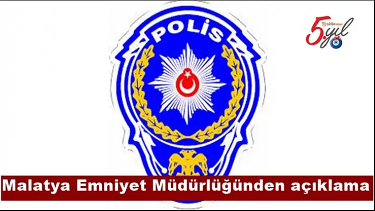 Malatya Emniyet Müdürlüğünden açıklama