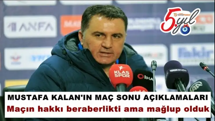 Mustafa Kaplan'ın Maç Sonu Açıklamaları
