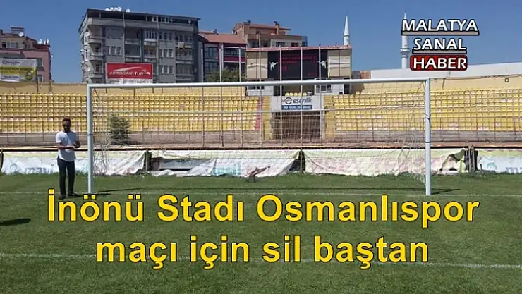 İnönü Stadı Osmanlıspor maçı için sil baştan
