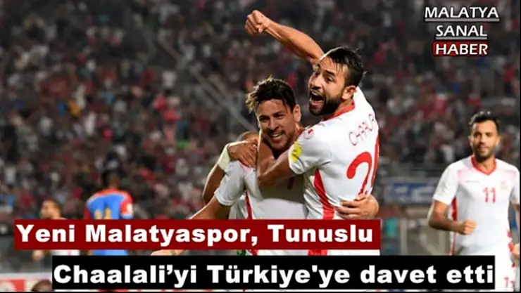 Yeni Malatyaspor, Tunuslu Chaalali´yi Türkiye´ye davet etti
