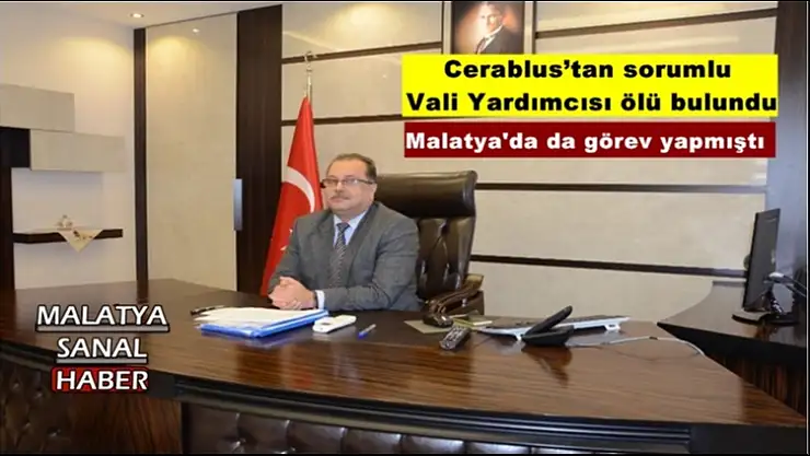 Cerablus´tan sorumlu  Vali Yardımcısı ölü bulundu