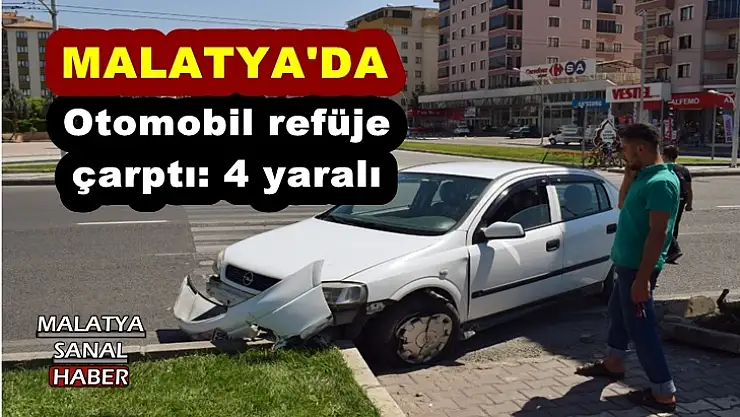 Malatya'da otomobil refüje çarptı: 4 yaralı