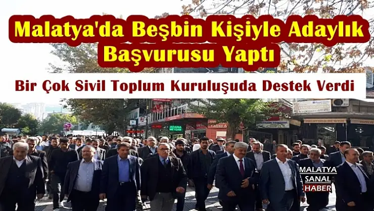 Malatya'da Beşbin Kişiyle Adaylık  Başvurusu Yaptı