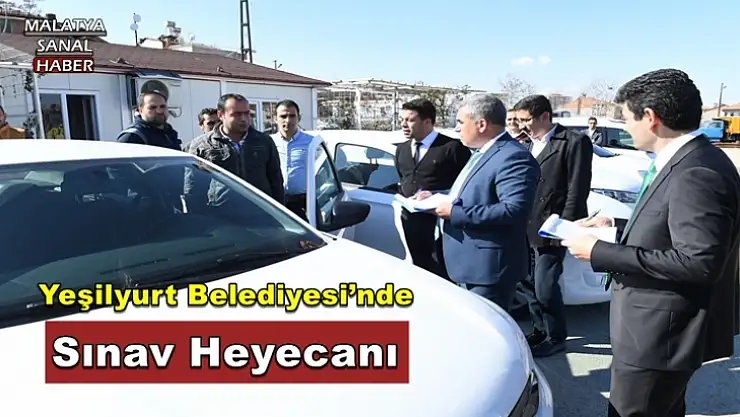 Yeşilyurt Belediyesi'nde Sınav Heyecanı
