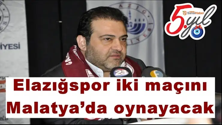 Elazığspor iki maçını Malatya´da oynayacak