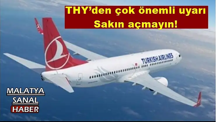 THY´den çok önemli uyarı: Sakın açmayın!