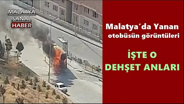 Malatya'da yanan otobüsün görüntüleri