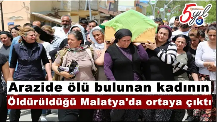 Öldürüldüğü Malatya'da ortaya çıktı