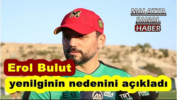 Erol Bulut yenilginin nedenini açıkladı