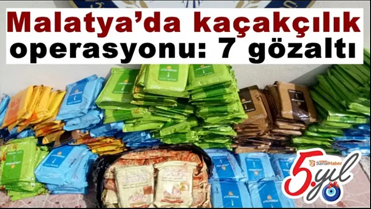 Malatya´da kaçakçılık operasyonu: 7 gözaltı