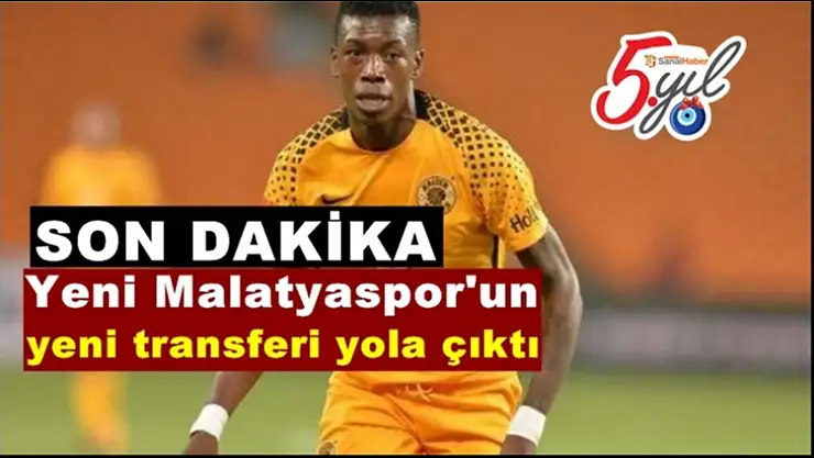 Yeni Malatyaspor'un  yeni transferi yola çıktı