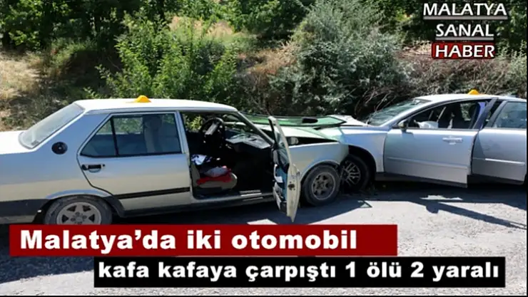 Malatya´da iki otomobil kafa kafaya çarpıştı 1 ölü, 2 yaralı