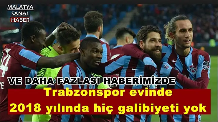 Trabzonspor evinde  2018 yılında hiç galibiyeti yok
