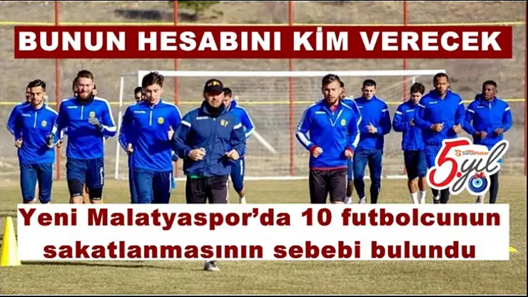 Yeni Malatyaspor´da 10 futbolcunun sakatlanmasının sebebi bulundu
