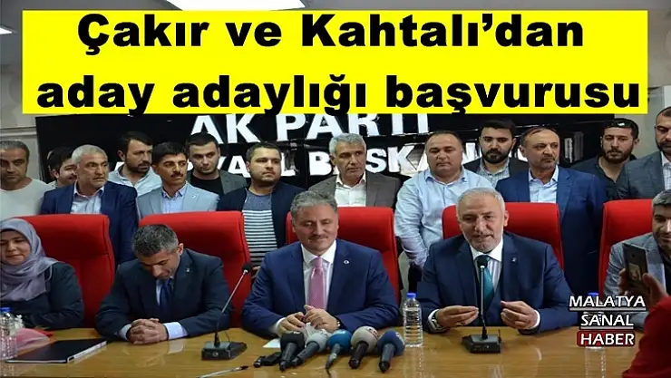 Çakır ve Kahtalı´dan aday adaylığı başvurusu
