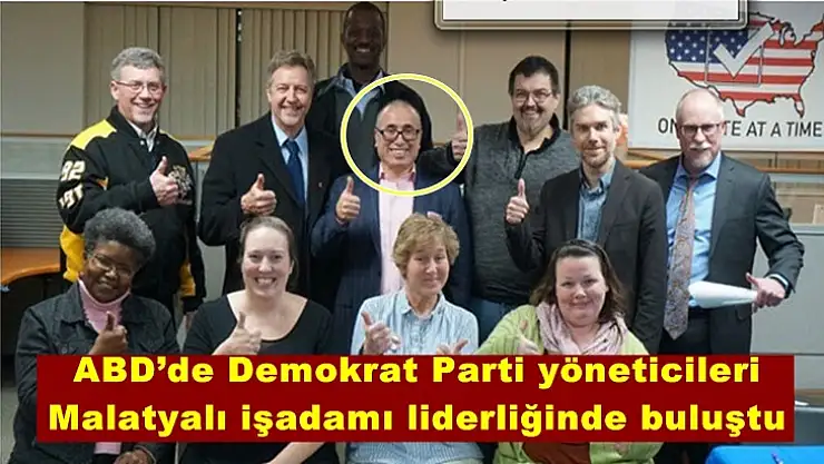 ABD´de Demokrat Parti yöneticileri  Malatyalı işadamı liderliğinde buluştu