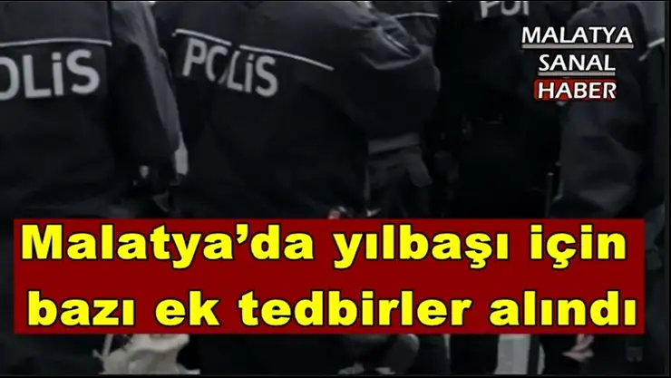 Malatya´da yılbaşı için  bazı ek tedbirler alındı