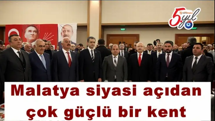 Malatya siyasi açıdan  çok güçlü bir kent
