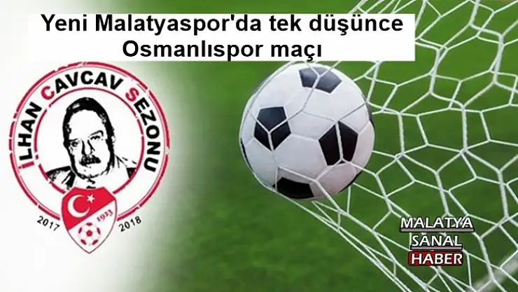 Yeni Malatyaspor'da tek düşünce Osmanlıspor maçı