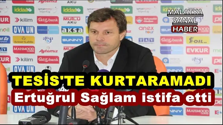 Ertuğrul Sağlam istifa etti