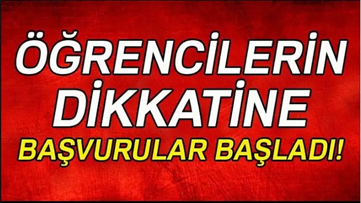 Öğrenciler dikkat! Başvurular başladı!