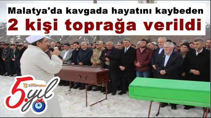 Malatya´da kavgada hayatını kaybeden 2 kişi toprağa verildi