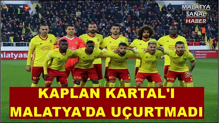 Kaplan Kartal'ı Malatya'da Uçurtmadı