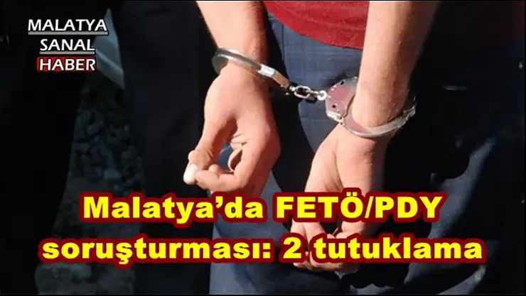 Malatya´da FETÖ/PDY soruşturması: 2 tutuklama
