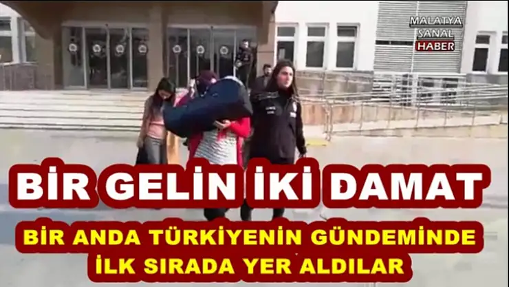 Malatyalı İki Damat Türkiyenin Gündeminde İlk Sırada