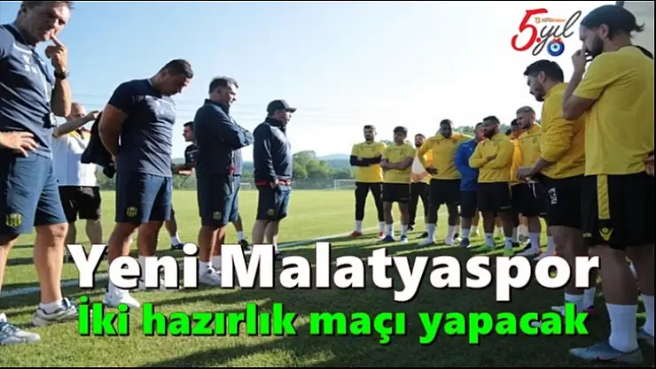 Yeni Malatyaspor iki hazırlık maçı yapacak