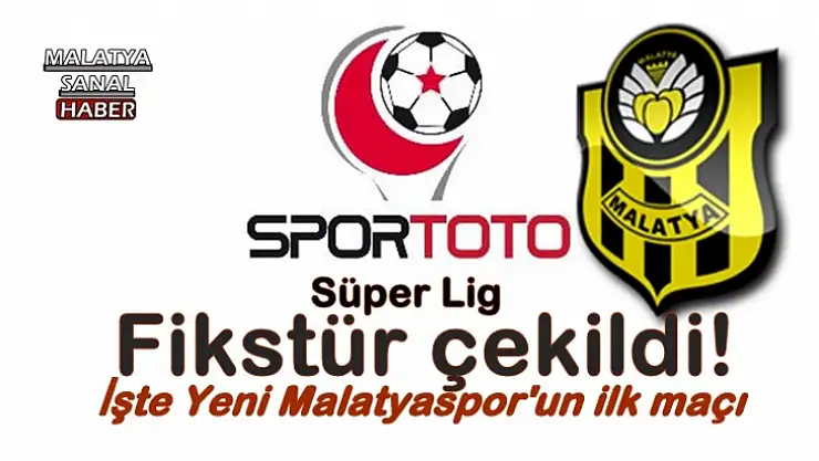 İşte Yeni Malatyaspor'un ilk maçı