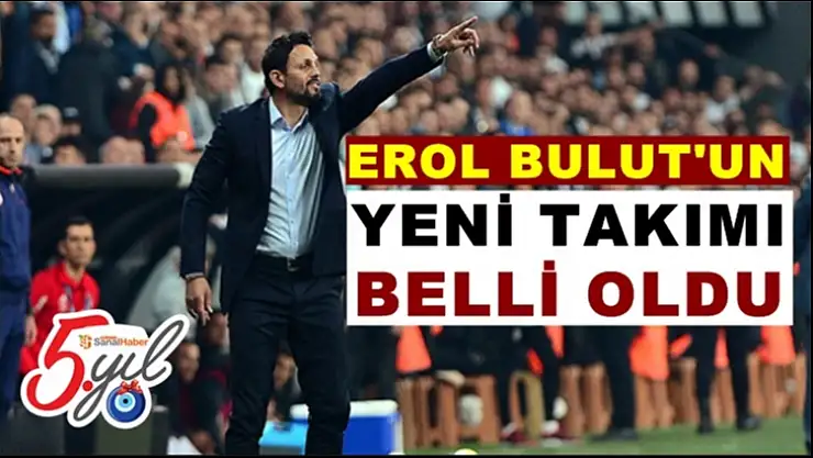 Erol Bulut'un yeni takımı belli oldu