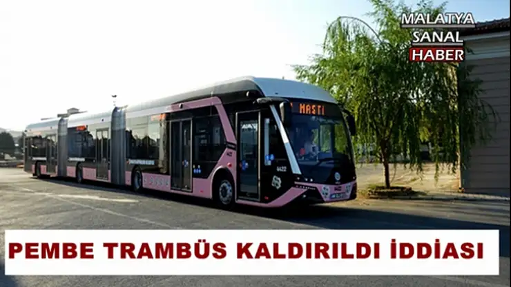 Pembe Trambüs Kaldırıldı İddiası
