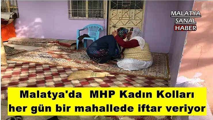 Malatya'da MHP Kadın Kolları her gün bir mahallede iftar veriyor