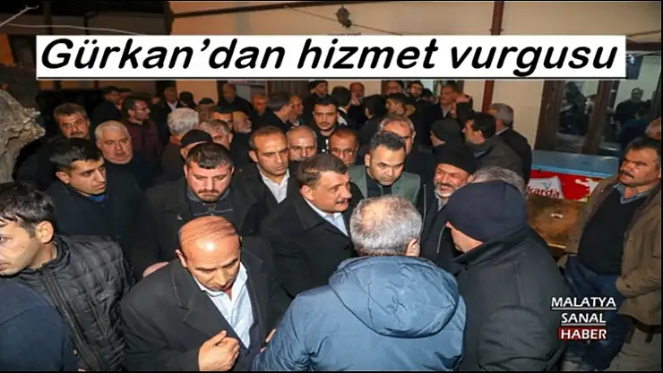 Gürkan´dan hizmet vurgusu