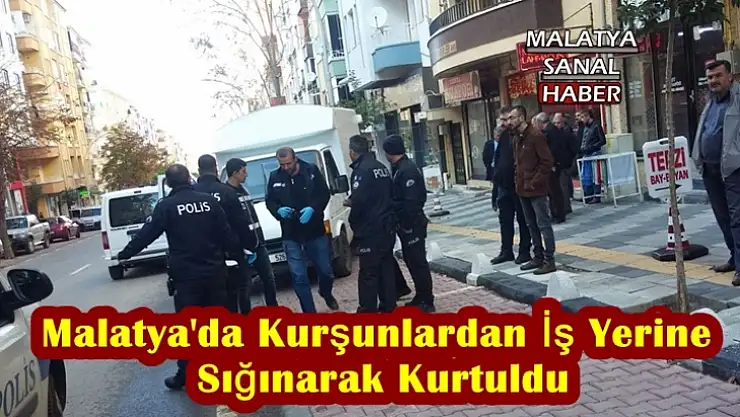 Malatya'da Silahlı saldırıya uğradı bir iş yerine sığınarak canını kurtardı