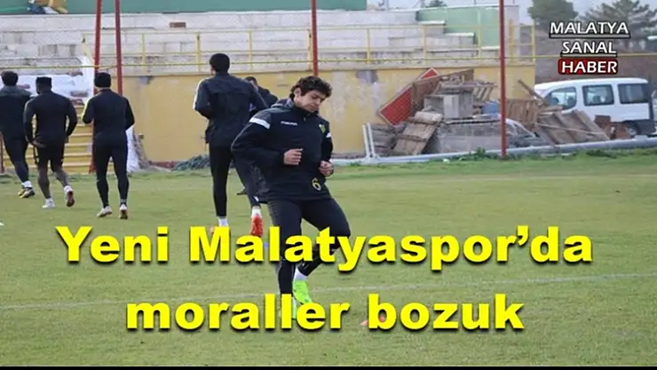 Yeni Malatyaspor´da moraller bozuk